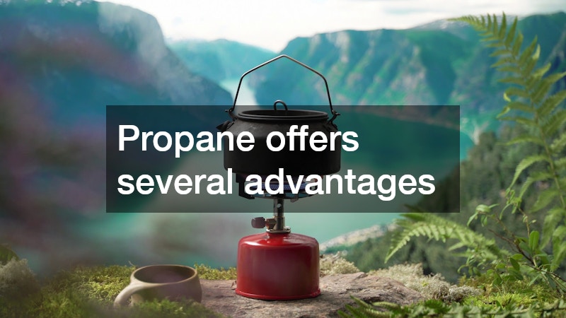 Propane offers several advantages