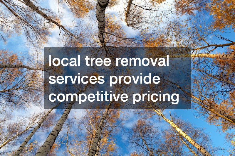 local tree removal services provide competitive pricing