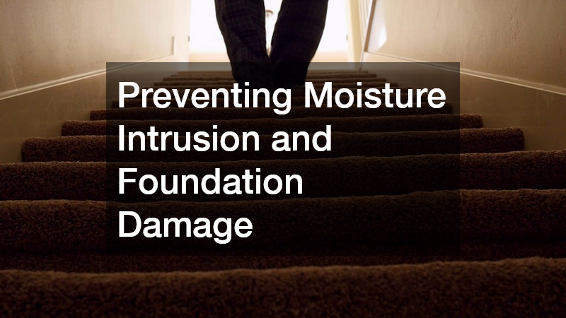 Preventing Moisture Intrusion and Foundation Damage
