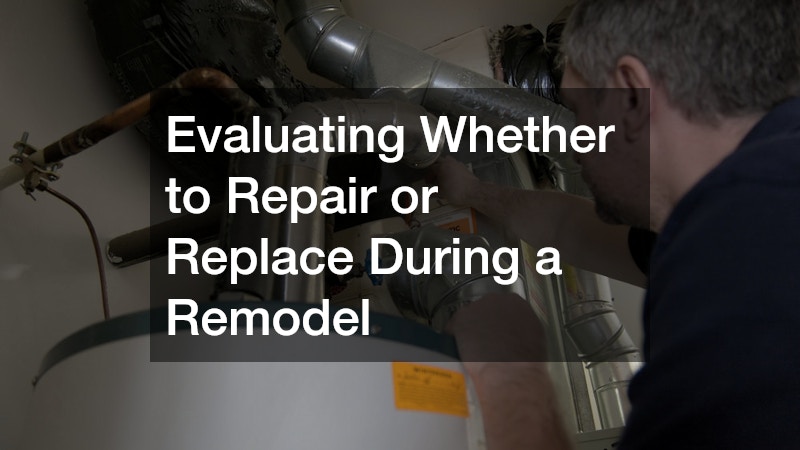 Evaluating Whether to Repair or Replace During a Remodel