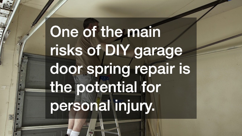 One of the main risks of DIY garage door spring repair is the potential for personal injury.