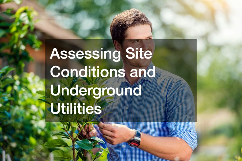 Assessing Site Conditions and Underground Utilities