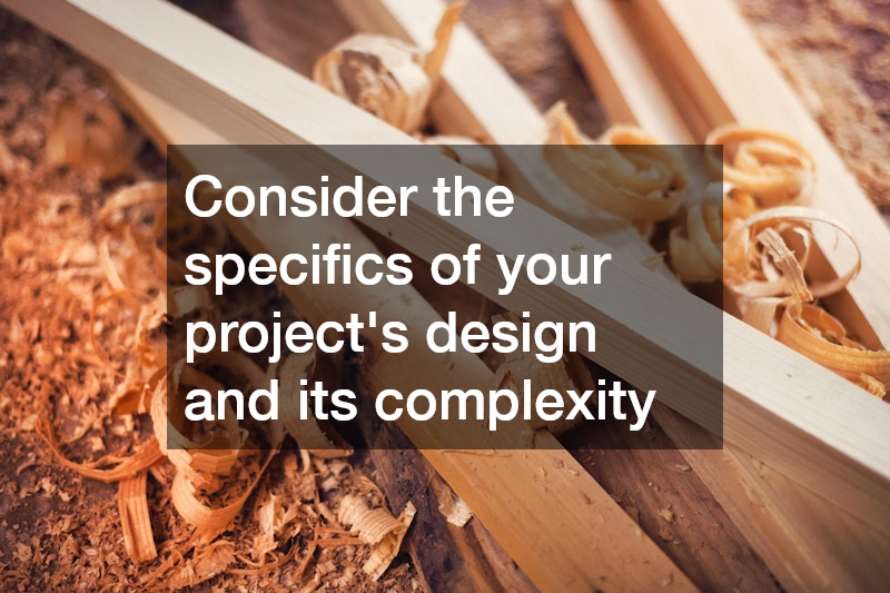 Consider the specifics of your project