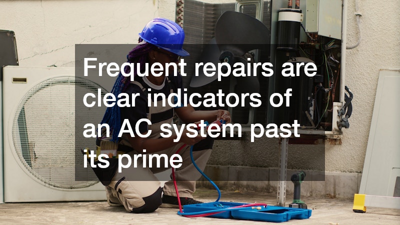 Frequent repairs are clear indicators of an AC system past its prime