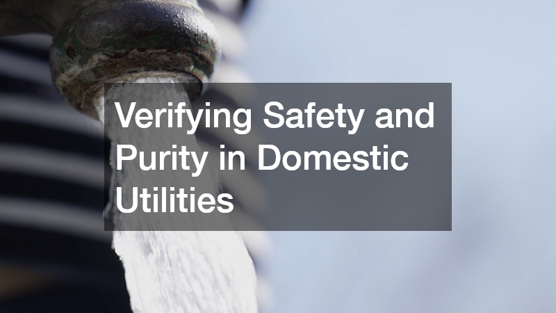 Verifying Safety and Purity in Domestic Utilities