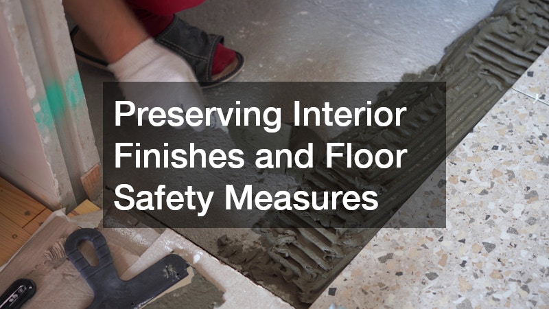 Preserving Interior Finishes and Floor Safety Measures