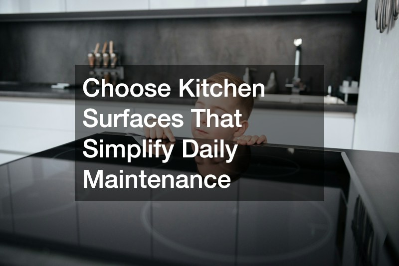 Choose Kitchen Surfaces That Simplify Daily Maintenance