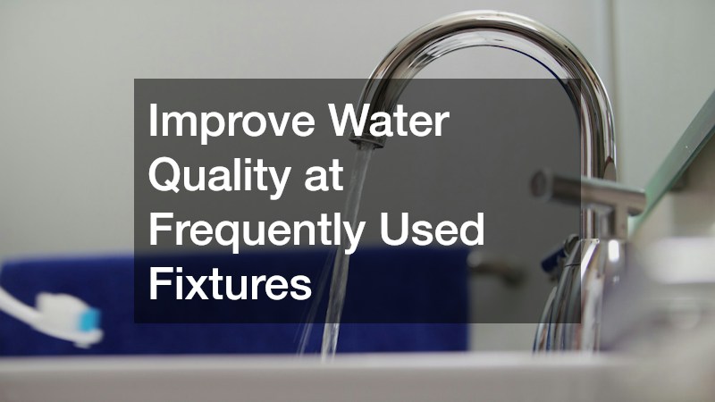 Improve Water Quality at Frequently Used Fixtures