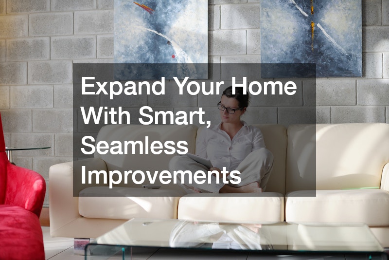 Expand Your Home With Smart, Seamless Improvements