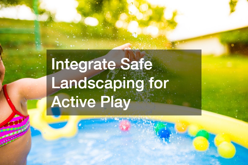 Integrate Safe Landscaping for Active Play