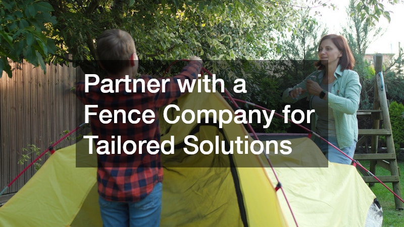 Partner with a Fence Company for Tailored Solutions
