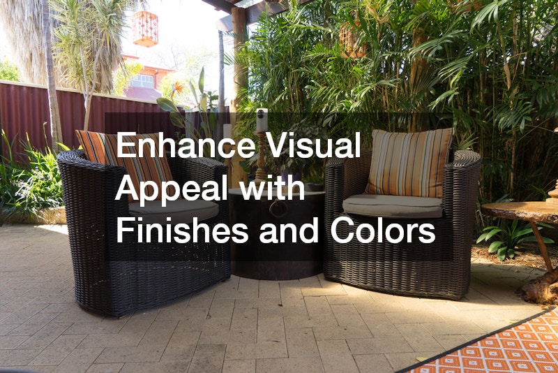 Enhance Visual Appeal with Finishes and Colors