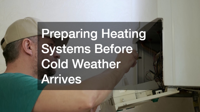 Preparing Heating Systems Before Cold Weather Arrives