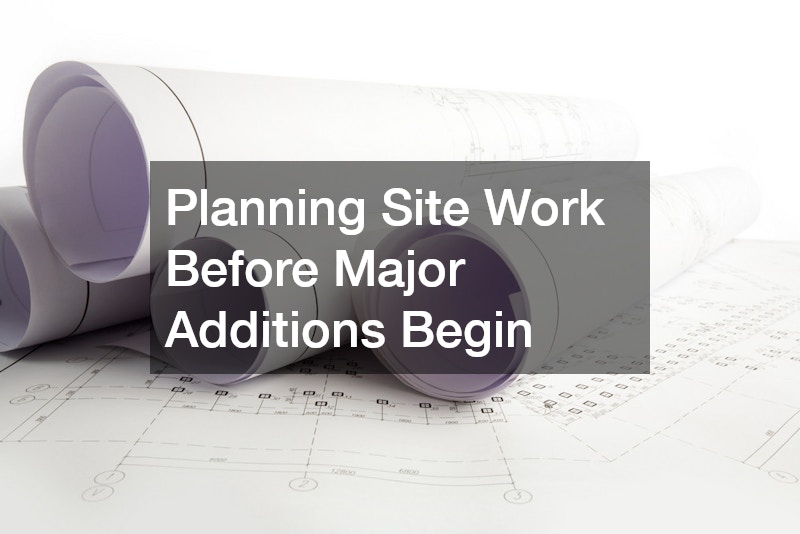 Planning Site Work Before Major Additions Begin