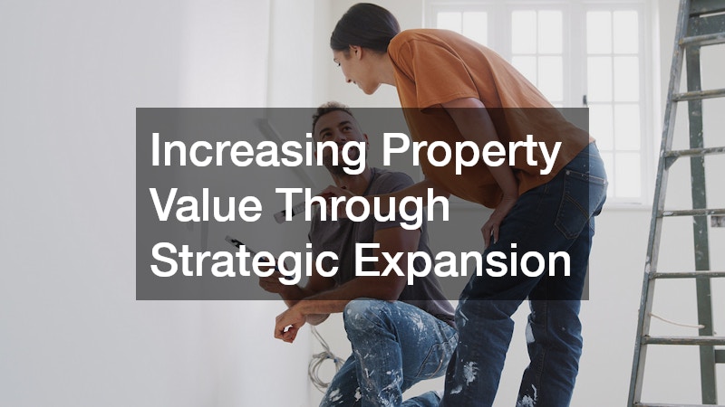 Increasing Property Value Through Strategic Expansion