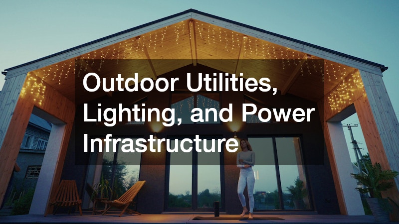 Outdoor Utilities, Lighting, and Power Infrastructure