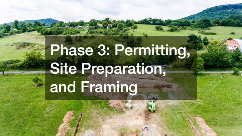 Phase 3: Permitting, Site Preparation, and Framing