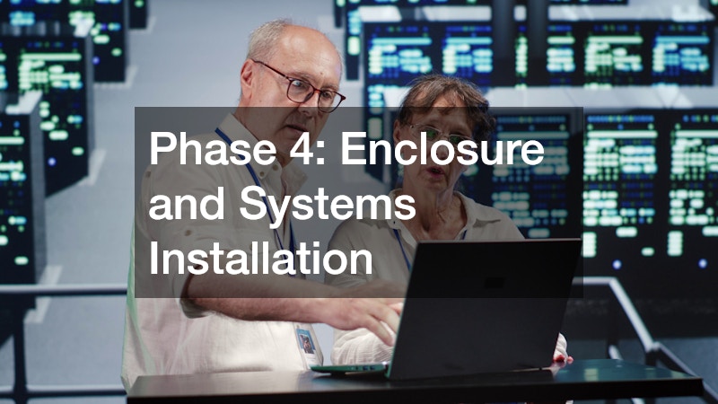 Phase 4: Enclosure and Systems Installation