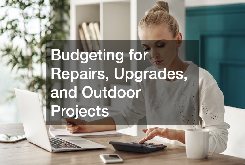 Budgeting for Repairs, Upgrades, and Outdoor Projects