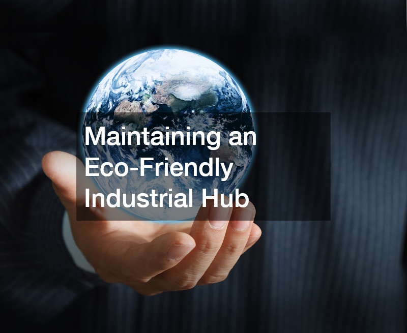 Maintaining an Eco-Friendly Industrial Hub