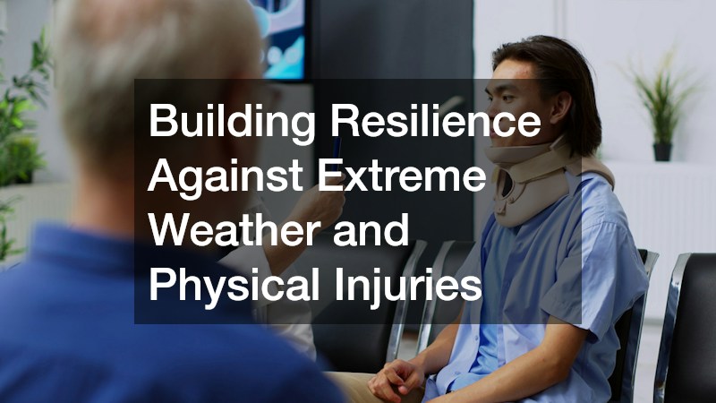 Building Resilience Against Extreme Weather and Physical Injuries