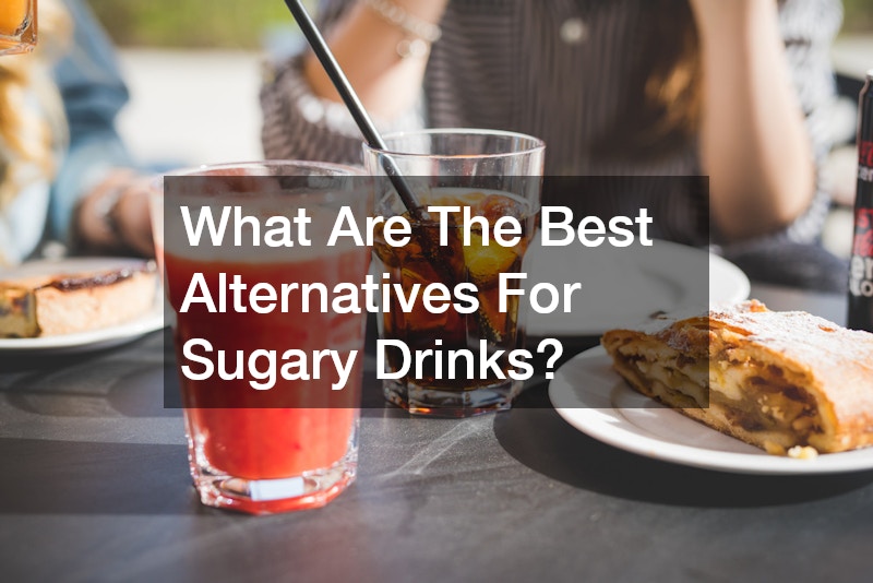 What Are The Best Alternatives For Sugary Drinks?