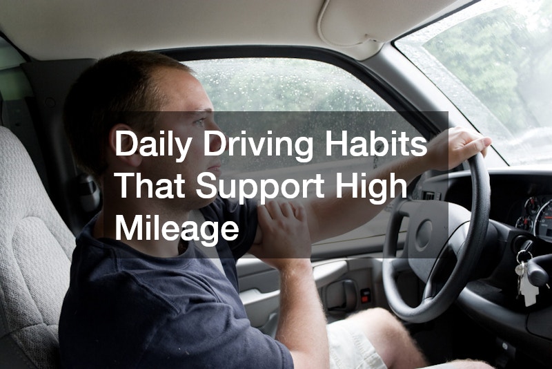 Daily Driving Habits That Support High Mileage