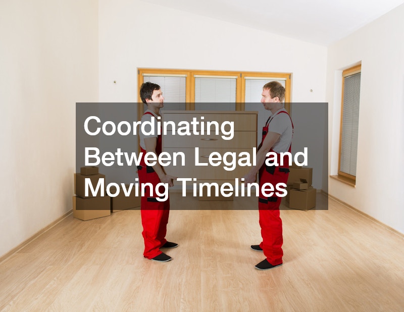 Coordinating Between Legal and Moving Timelines