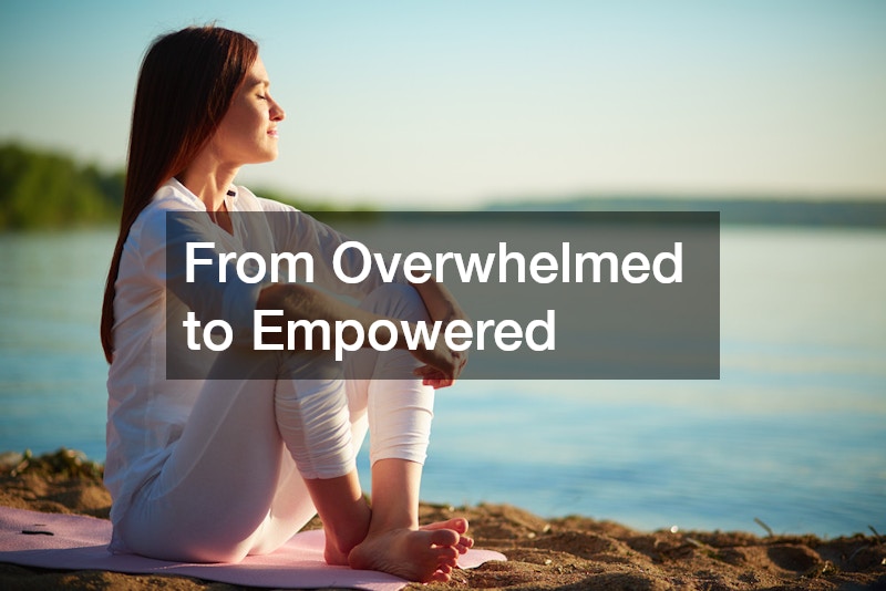 From Overwhelmed to Empowered