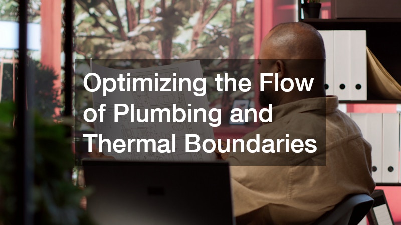 Optimizing the Flow of Plumbing and Thermal Boundaries