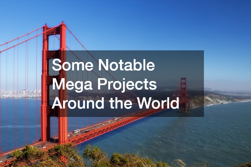Some Notable Mega Projects Around the World