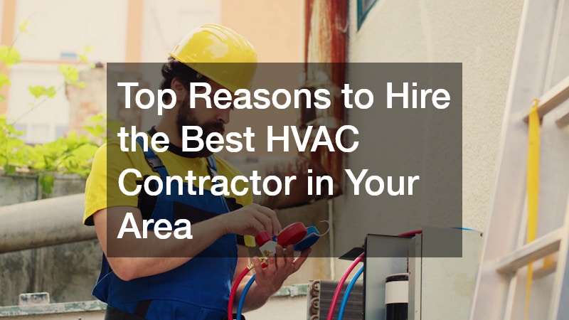 Top Reasons to Hire the Best HVAC Contractor in Your Area