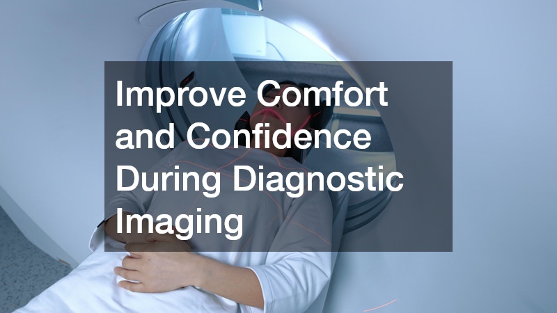 Improve Comfort and Confidence During Diagnostic Imaging