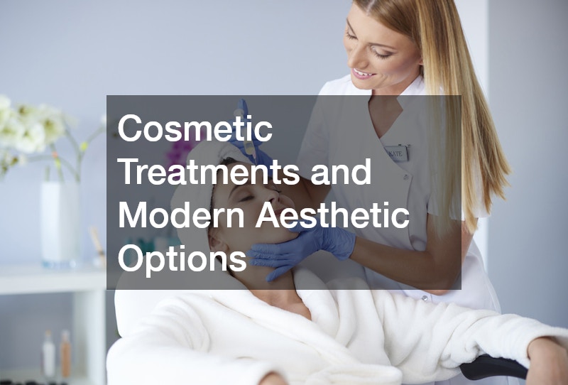 Cosmetic Treatments and Modern Aesthetic Options