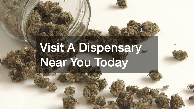 Visit A Dispensary Near You Today