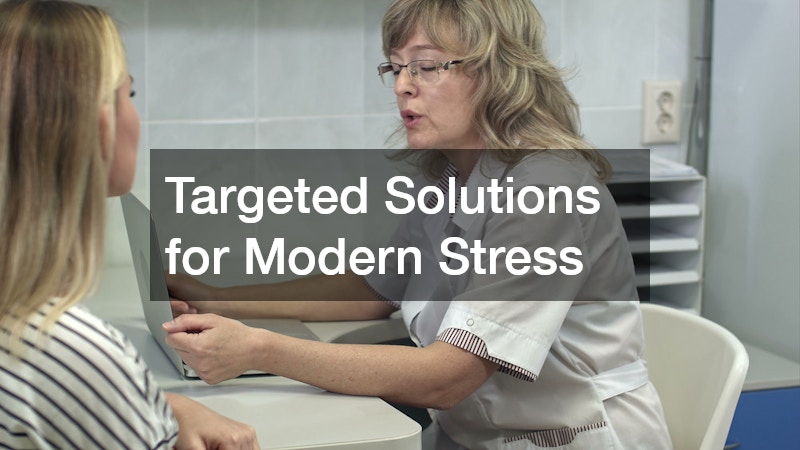 Targeted Solutions for Modern Stress