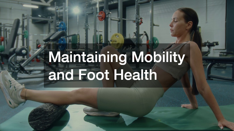Maintaining Mobility and Foot Health