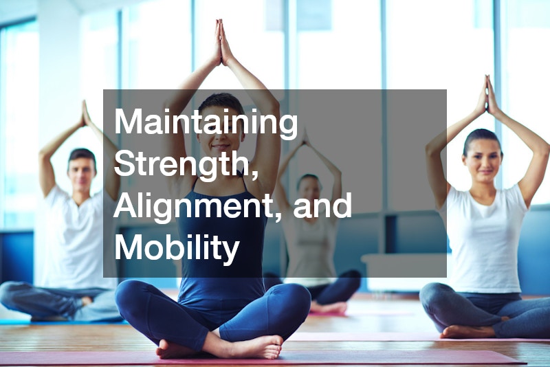 Maintaining Strength, Alignment, and Mobility