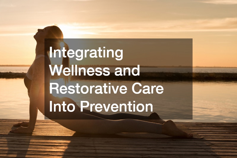 Integrating Wellness and Restorative Care Into Prevention