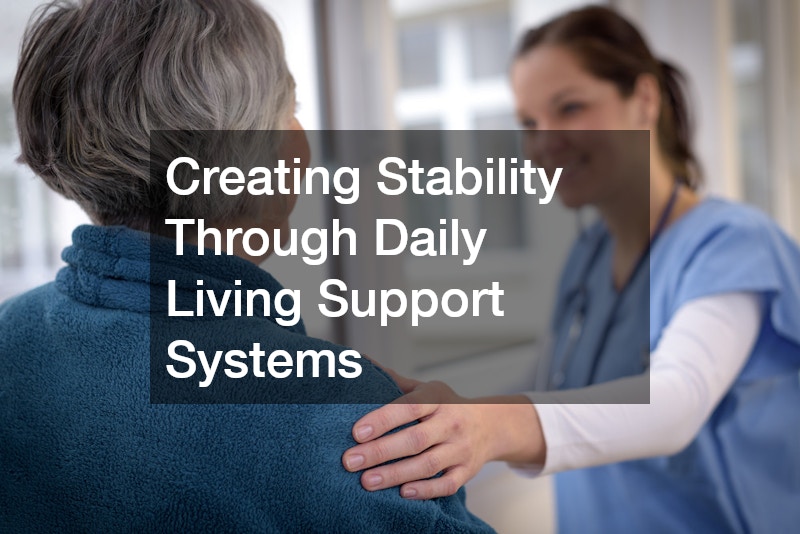 Creating Stability Through Daily Living Support Systems