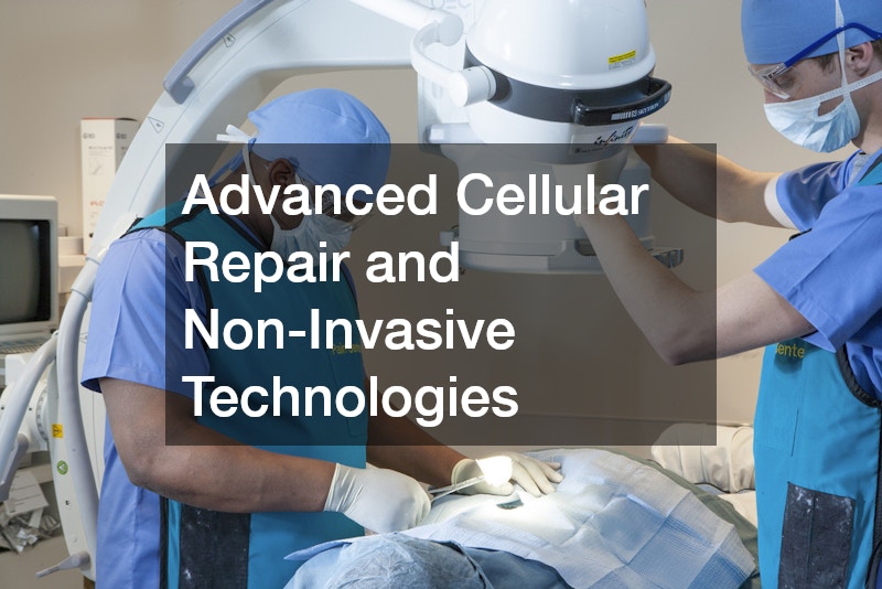 Advanced Cellular Repair and Non-Invasive Technologies