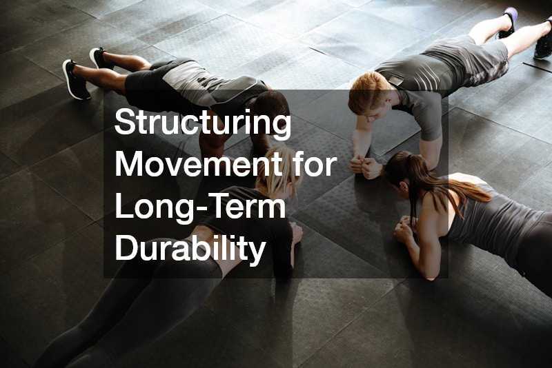 Structuring Movement for Long-Term Durability