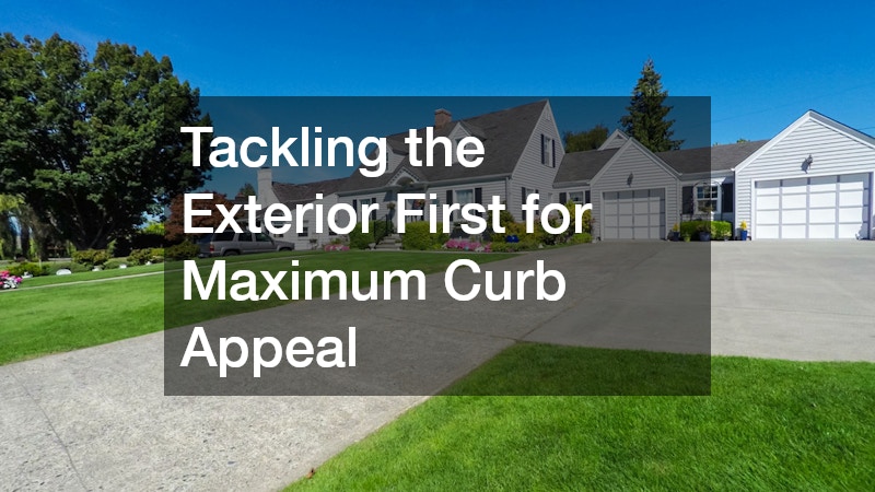 Tackling the Exterior First for Maximum Curb Appeal