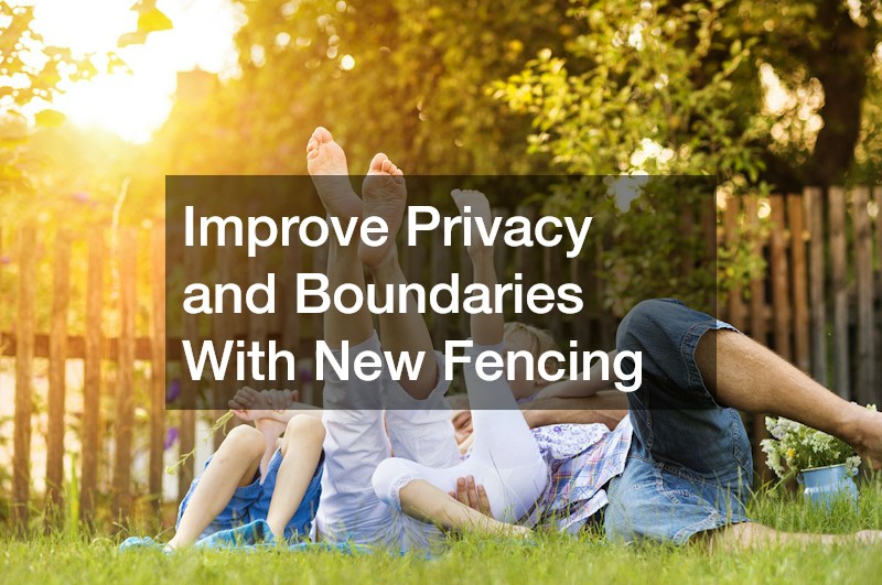 Improve Privacy and Boundaries With New Fencing