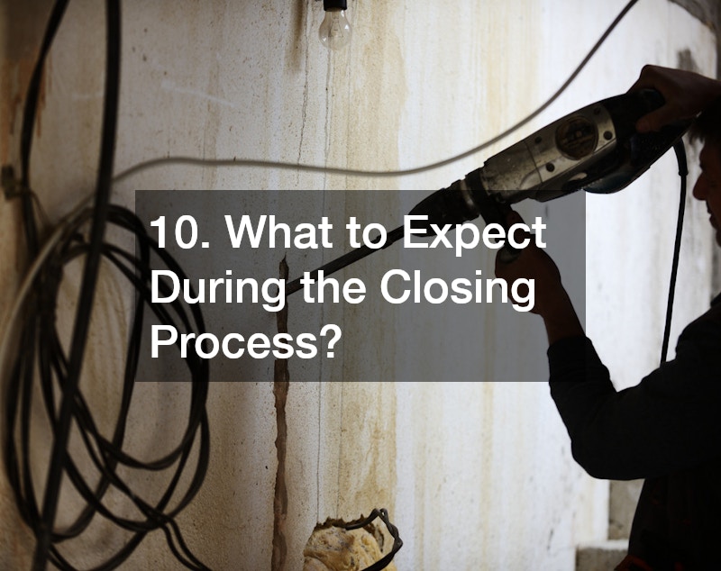 10. What to Expect During the Closing Process?