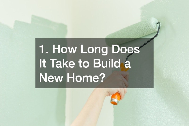 1. How Long Does It Take to Build a New Home?