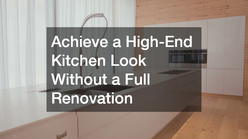 Achieve a High-End Kitchen Look Without a Full Renovation