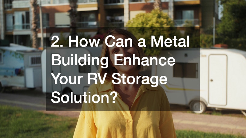 2. How Can a Metal Building Enhance Your RV Storage Solution?