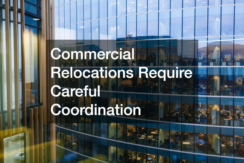 Commercial Relocations Require Careful Coordination