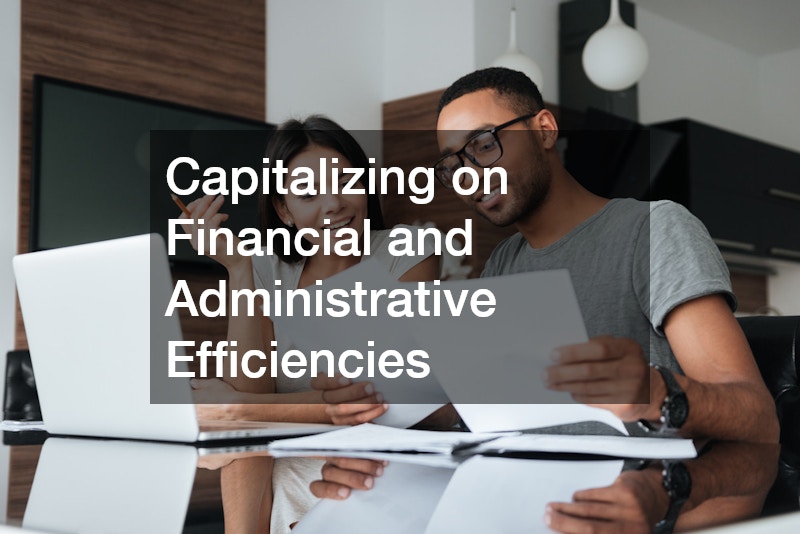 Capitalizing on Financial and Administrative Efficiencies